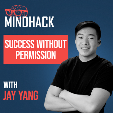 #089 Jay Yang: Success Without Permission - A Teenager's Path to Six Figures