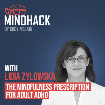 #028 Lidia Zylowska: The Mindfulness Prescription for Adult ADHD