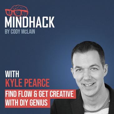 #025 Kyle Pearce: Find Flow & Get Creative in Nature with DIY Genius