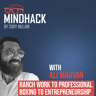 #013 Ali Mahvan: Ranch Work to Professional Boxing to Entrepreneurship
