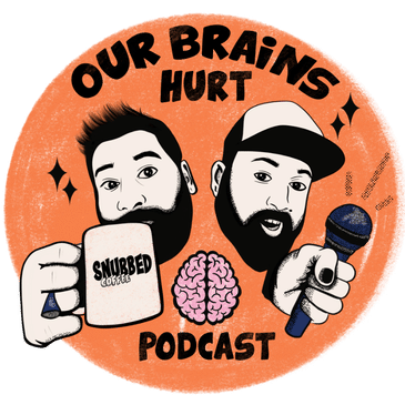 Our Brains Hurt