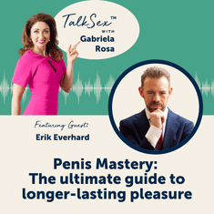 Penis Mastery: The Ultimate Guide to Longer Lasting Pleasure with Erik Everhard