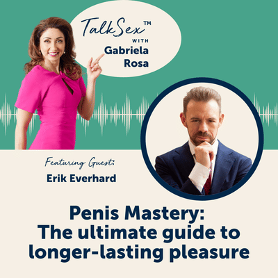 Penis Mastery: The Ultimate Guide to Longer Lasting Pleasure with Erik Everhard