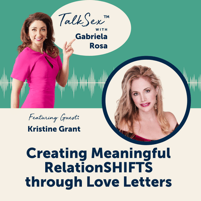 Creating Meaningful RelationSHIFTS through Love Letters with Kristine Grant
