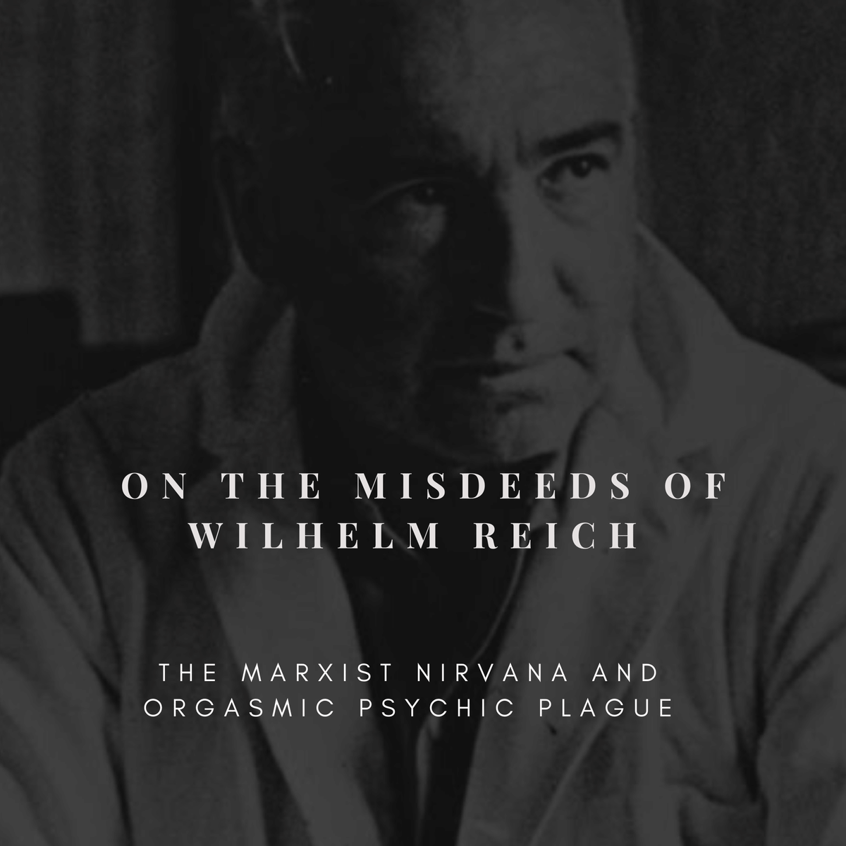On the Misdeeds of Wilhelm Reich 