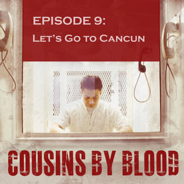 Episode 9: Let's Go to Cancun