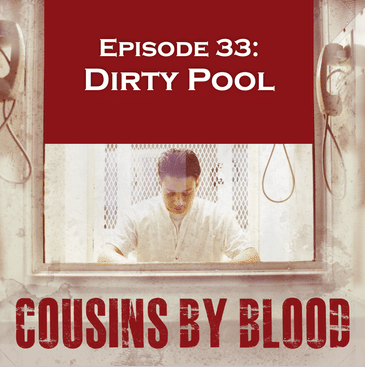 Episode 33: Dirty Pool