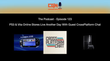 Episode 123 - PS3 & Vita Online Stores Live Another Day With Guest CrossPlatform Chat