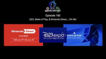Episode 192 - D23, State Of Play, & Nintendo Direct....Oh My!