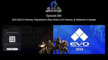 Episode 284 - EVO 2024 In Review, Playstation’s New Share Link Feature, & Helldivers II Update