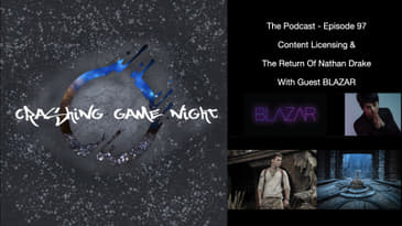 Episode 97 - Content Licensing & The Return Of Nathan Drake With Guest Blazar
