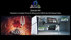 Episode 340 - Playstation Increases Prices As Silksong And XBOX Ally Get Release Dates