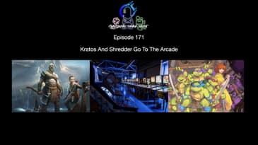 Episode 171 - Kratos And Shredder Go To The Arcade