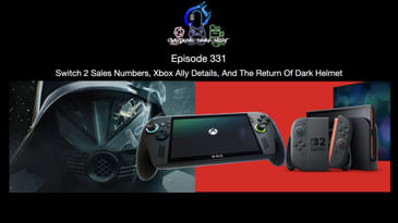 Episode 331 - Switch 2 Sales Numbers, Xbox Ally Details, And The Return Of Dark Helmet
