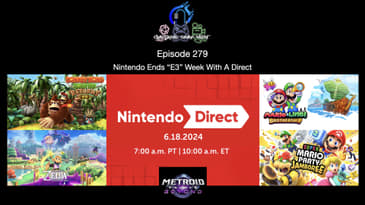 Episode 279 - Nintendo Ends “E3” Week With A Direct