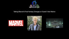 Episode 184 - Talking Marvel & Final Fantasy Changes With Guest V Ken Marion