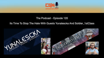 Episode 120 - Its Time To Stop The Hate With Guests Yunalescka And Soldier 1stClass
