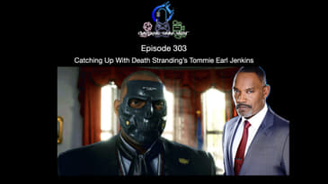 Episode 303 - Catching Up With Death Stranding’s Tommie Earl Jenkins
