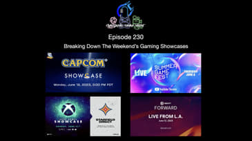 Episode 230 - Breaking Down The Weekend’s Gaming Showcases
