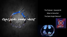 Episode 80 - Mixer Is Gone But The Dark Knight Returns?