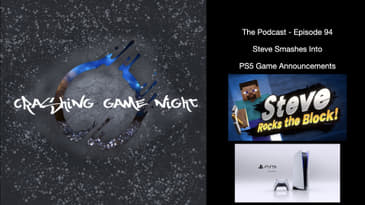 Episode 94 - Steve Smashes Into PS5 Game Announcements