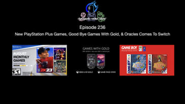 Episode 236 - New PlayStation Plus Games, Good Bye Games With Gold, & Oracles Comes To Switch
