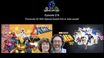 Episode 276 - Previously On With Special Guests Eric & Julia Lewald