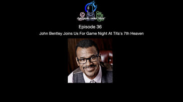 Episode 36 - John Bentley Joins Us For Game Night At Tifa's 7th Heaven