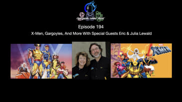 Episode 194 - X-Men, Gargoyles, And More With Special Guests Eric & Julia Lewald