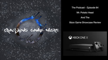 Episode 84 - Mr. Potato Head And The XBox Game Showcase Review