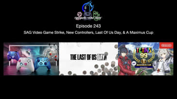 Episode 243 - SAG Video Game Strike, New Controllers, Last Of Us Day, & A Maximus Cup
