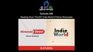 Episode 289 - Breaking Down The 8/27 Indie World & Partner Showcases