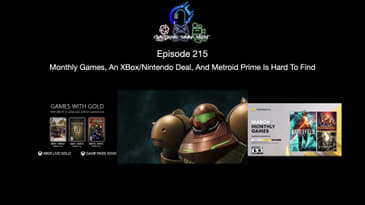 Episode 215 - Monthly Games, An XBox/Nintendo Deal, And Metroid Prime Is Hard To Find
