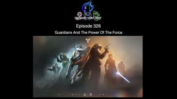 Episode 326 - Guardians And The Power Of The Force