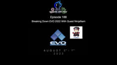 Episode 188 - Breaking Down EVO 2022 With Guest NinjaNam