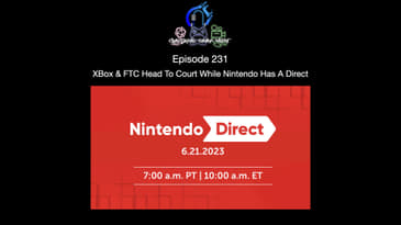 Episode 231 - XBox & FTC Head To Court While Nintendo Has A Direct