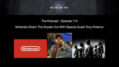 Episode 114 - Nintendo Direct: The Snyder Cut With Special Guest Tony Polanco
