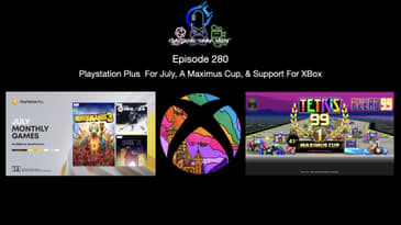 Episode 280 - Playstation Plus For July, A Maximus Cup, & Support For XBox