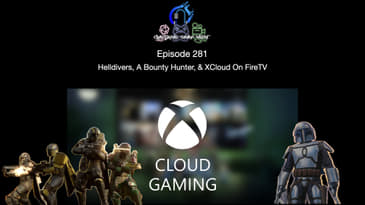 Episode 281 - Helldivers, A Bounty Hunter, & XCloud On FireTV