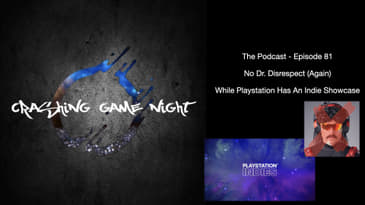 Episode 81 - No Dr. Disrespect (Again) While Playstation Has An Indie Showcase