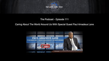 Episode 111 - Caring About The World Around Us With Special Guest Paul Amadeus Lane