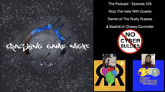 Episode 103 - Stop The Hate With Guests Darren Of The Rusty Rupees & Madrid Of Cheesy Controller