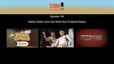 Episode 148 - Nathan Drake Joins Tom Nook Due To Marvel Delays