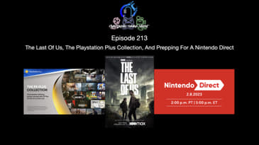 Episode 212 - The Last Of Us, The Playstation Collection, And Prepping For A Nintendo Direct