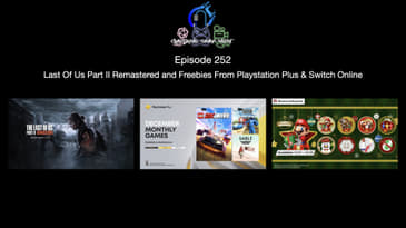Episode 252 - Last Of Us Part II Remastered And Freebies From Playstation Plus & Switch Online