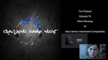 Episode 76 - Ellie's Revenge Vs XBox Series X Backwards Compatibility
