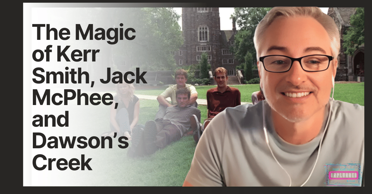 The Magic of Kerr Smith, Jack McPhee, and Dawson’s Creek