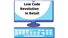 Low Code Revolution In Retail