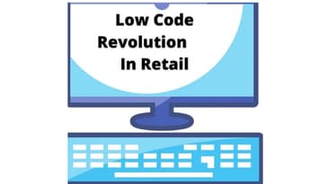 Low Code Revolution In Retail