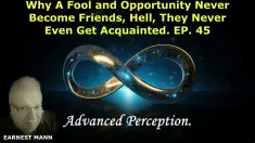 Why A Fool and Opportunity Never Become Friends, Hell, They Never Even Get Acquainted. EP. 45